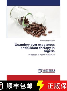 预订 Quandery over exogenous antioxidant therapy in Nigeria [9786139841967]