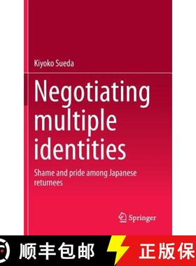 【3-4周达】Negotiating multiple identities : Shame and pride among Japanese returnees [9789812870070]
