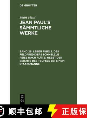 【3-4周达】Jean Paul's Sämmtliche Werke, Band 26, Leben Fibels. Des Feldpredigers Schmelzle Reise na... [9783111045672]