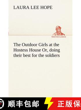 【3-4周达】The Outdoor Girls at the Hostess House Or, doing their best for the soldiers [9783849169411]