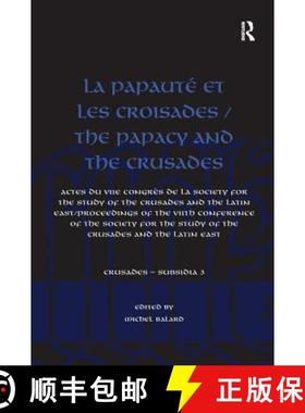 【3-4周达】La Papaute et les croisades / The Papacy and the Crusades: Actes du VIIe Congres de la Soc... [9781138251595]