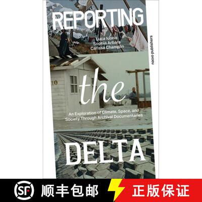 【3-4周达】Reporting the Delta: An Exploration of Climate, Space, and Society Through Archival Docume... [9789462089136]