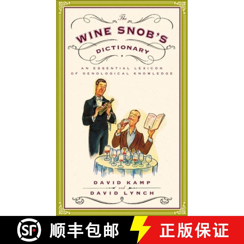The Wine Snob's Dictionary: An Essential Lexicon of Oenological Knowledge [9780767926928]