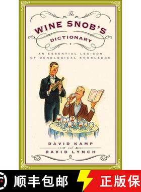 The Wine Snob's Dictionary: An Essential Lexicon of Oenological Knowledge [9780767926928]