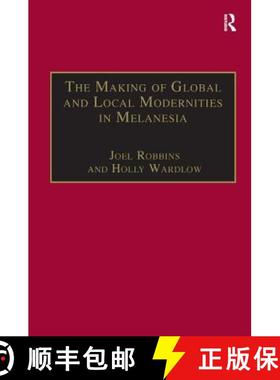 【3-4周达】The Making of Global and Local Modernities in Melanesia: Humiliation, Transformation and t... [9780754643128]