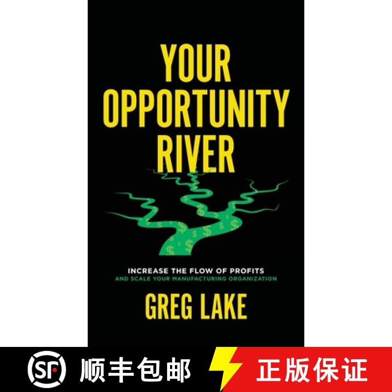 【3-4周达】Your Opportunity River: Increase the Flow of Profits and Scale Your Manufacturing Organiza... [9781544545349]