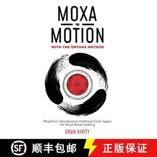 【3-4周达】Moxa in Motion with the Ontake Method: Rhythmic Moxibustion Methods from Japan for Mind-Bo... [9781916327900]