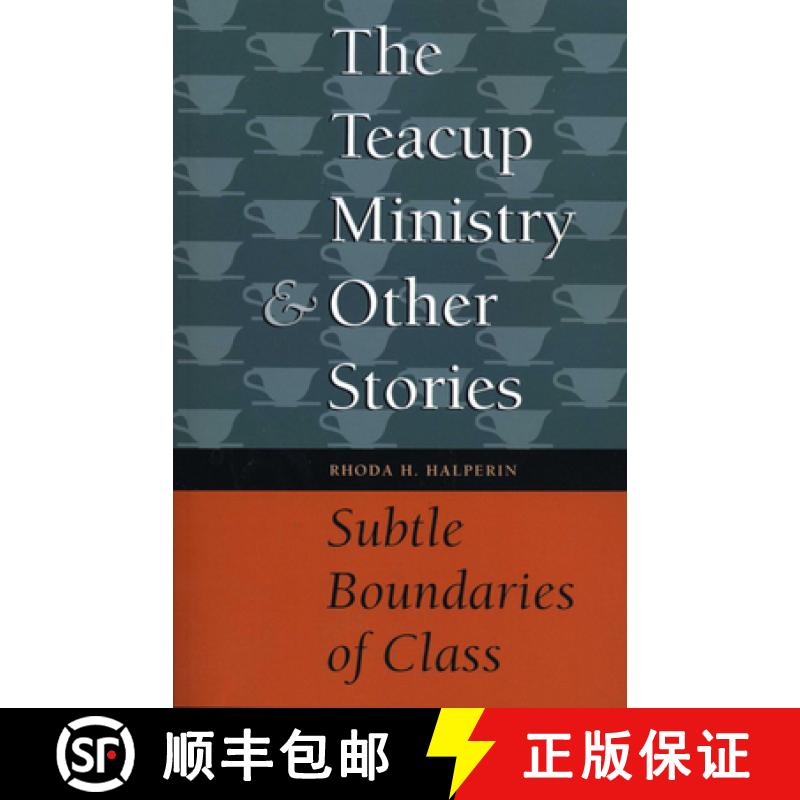 【3-4周达】The Teacup Ministry and Other Stories: Subtle Boundaries of Class [9780292731431]