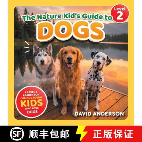 【3-4周达】The Nature Kid's Guide to Dogs: A Level 2 Reader for Curious Young Kids Who Love Dogs! [9798898181871]