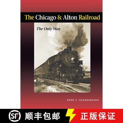 【3-4周达】精装 The Chicago & Alton Railroad: The Only Way [9780875802879]