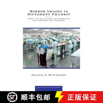 预订 精装 Mirror Images in Different Frames? – Johor, the Riau Islands, and Competition for Investme... [9789814620451]