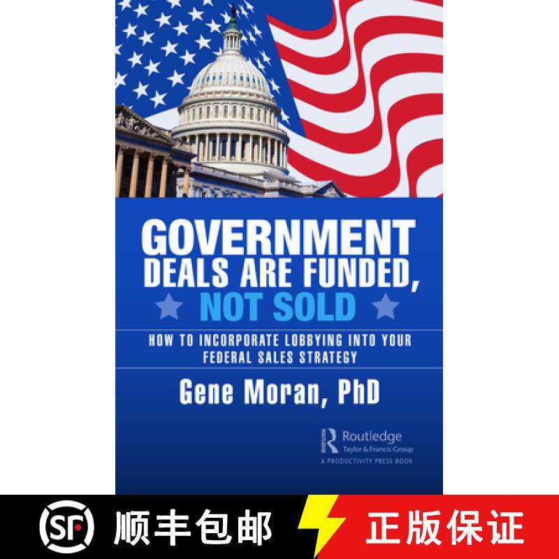 【3-4周达】Government Deals are Funded, Not Sold: How to Incorporate Lobbying into Your Federal Sales... [9781032594828]