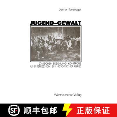 【3-4周达】Jugend-Gewalt: Zwischen Erziehung, Kontrolle und Repression. Ein historischer Abriß [9783531126630]