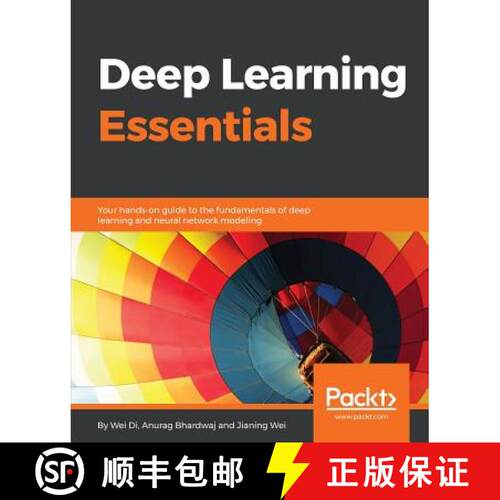 预订 Deep Learning Essentials: Your hands-on guide to the fundamentals of deep learning and neural ne... [9781785880360]