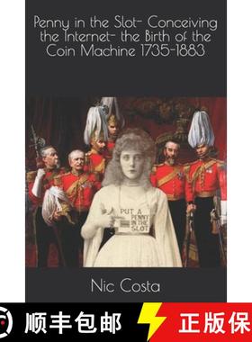 【3-4周达】Penny in the Slot- Conceiving the Internet- the Birth of the Coin Machine 1735-1883 [9789925796625]