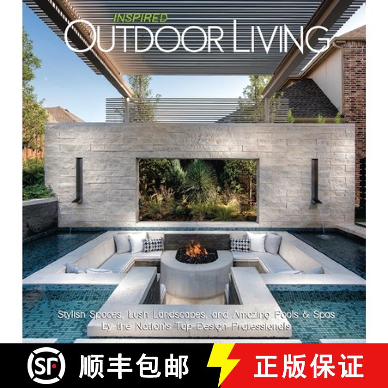 【3-4周达】Inspired Outdoor Living: Stylish Spaces, Lush Landscapes, and Amazing Pools & Spas by the ... [9781917399814]