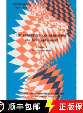 预订 IIIe rencontre de géométrie de Schnepfenried (mai 1982), Vol. I 法国数学学会 [9782856294079]