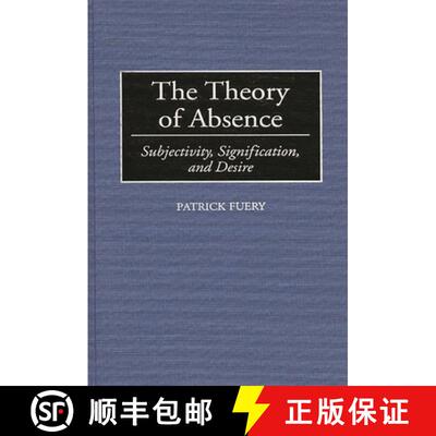 【3-4周达】The Theory of Absence: Subjectivity, Signification, and Desire [9780313295881]