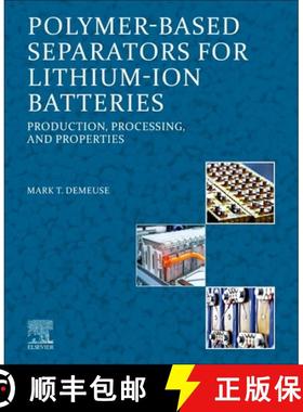 【3-4周达】Polymer-Based Separators for Lithium-Ion Batteries: Production, Processing, and Properties [9780128201206]