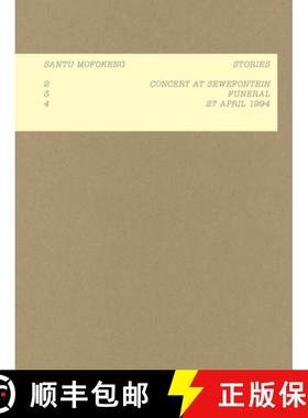 【3-4周达】Santu Mofokeng: Stories: 2: Concert in Sewefontein · 3: Funeral · 4: 27 April 1994 - San... [9783958291041]