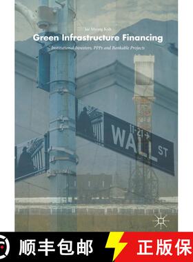 【3-4周达】Green Infrastructure Financing : Institutional Investors, PPPs and Bankable Projects (Soft... [9783319891019]