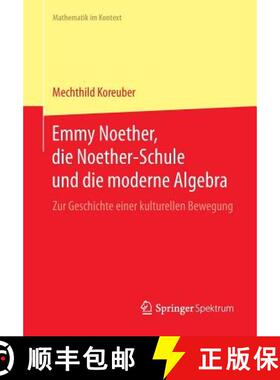 【3-4周达】Emmy Noether, die Noether-Schule und die moderne Algebra : Zur Geschichte einer kulturelle... [9783662441497]