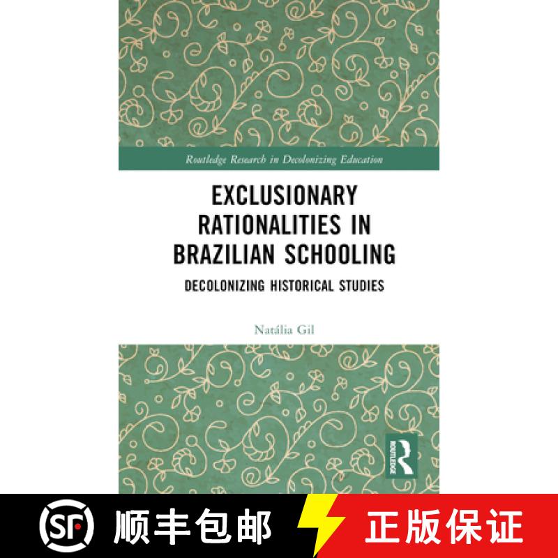 【3-4周达】Exclusionary Rationalities in Brazilian Schooling: Decolonizing Historical Studies [9781032200453]