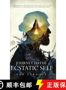 【3-4周达】Journey to the Ecstatic Self: A Workbook for Settling into your Skin, Cultivating Authenti... [9781735468907]