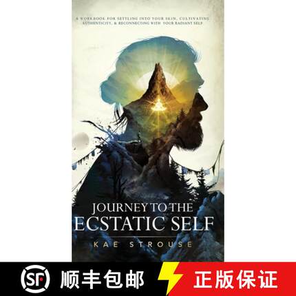 【3-4周达】Journey to the Ecstatic Self: A Workbook for Settling into your Skin, Cultivating Authenti... [9781735468907]