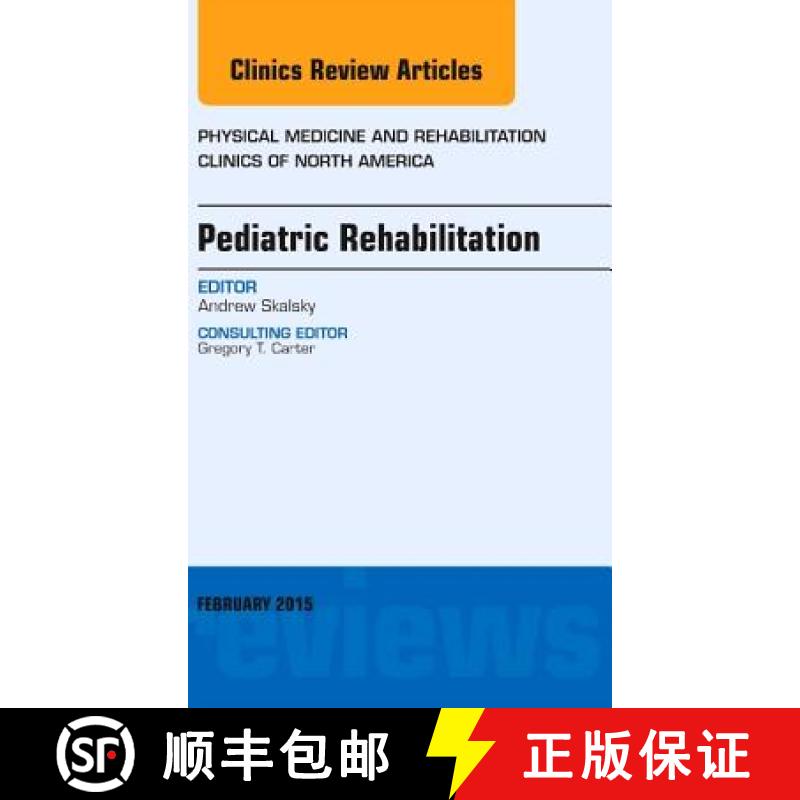 【3-4周达】Pediatric Rehabilitation, an Issue of Physical Medicine and Rehabilitation Clinics of Nort... [9780323354493]