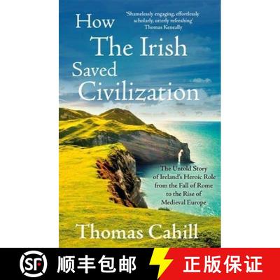 【3-4周达】How The Irish Saved Civilization: The Untold Story of Ireland's Heroic Role from the Fall ... [9780340637876]
