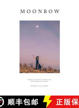 【3-4周达】Moonbow: An Ode to the Sacred Cosmic Dimensions of Earth, Spirit, Love and Life [9781632932297]