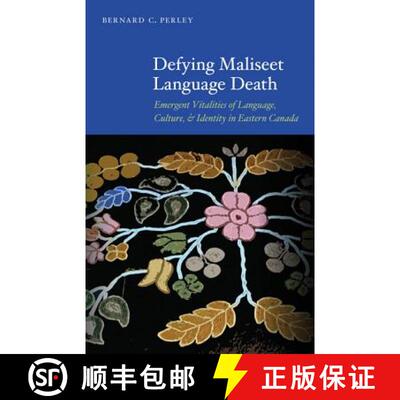 【3-4周达】Defying Maliseet Language Death: Emergent Vitalities of Language, Culture, and Identity in... [9780803243637]