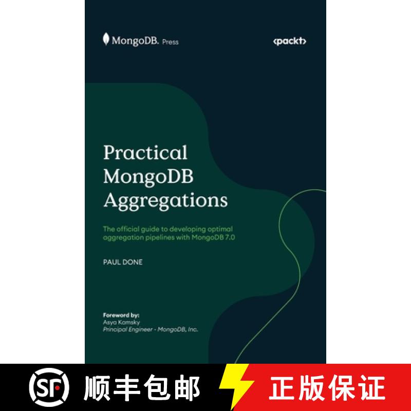 【4周达】Practical MongoDB Aggregations: The official guide to developing optimal aggregation pipelin... [9781835884362]