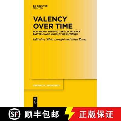 【3-4周达】Valency Over Time: Diachronic Perspectives on Valency Patterns and Valency Orientation [9783111277790]