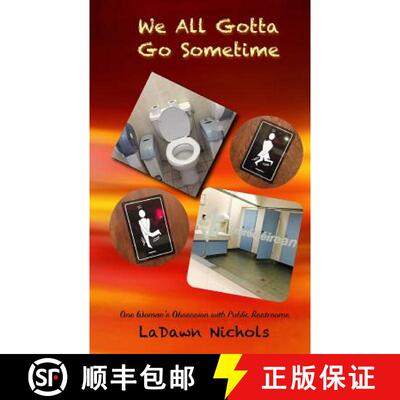 【3-4周达】We All Gotta Go Sometime: One Woman's Obsession with Public Restrooms [9780997292053]