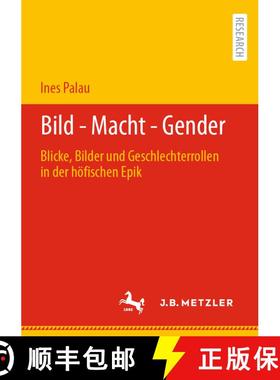 【3-4周达】Bild - Macht - Gender : Blicke, Bilder und Geschlechterrollen in der höfischen Epik (1. A... [9783662648049]