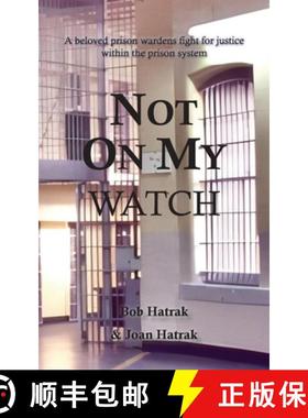 【3-4周达】Not On My Watch: A Beloved Prison Wardens 30 Year Fight For Justice In The Prison System [9781940178684]
