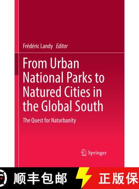 【3-4周达】From Urban National Parks to Natured Cities in the Global South: The Quest for Naturbanity [9789811341588]
