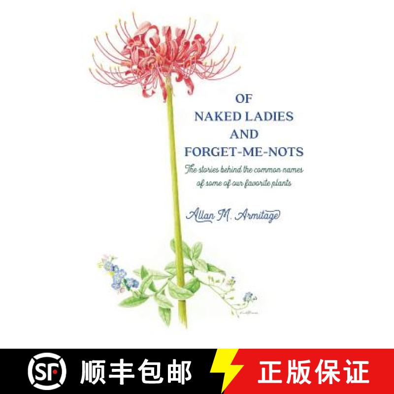 【4周达】Of Naked Ladies and Forget-Me-Nots: The stories behind the common names of some of our favor... [9780692854730]