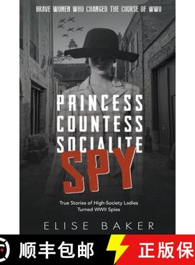 【3-4周达】Princess, Countess, Socialite Spy: True Stories of High-Society Ladies Turned WWII Spies [9798215475416]