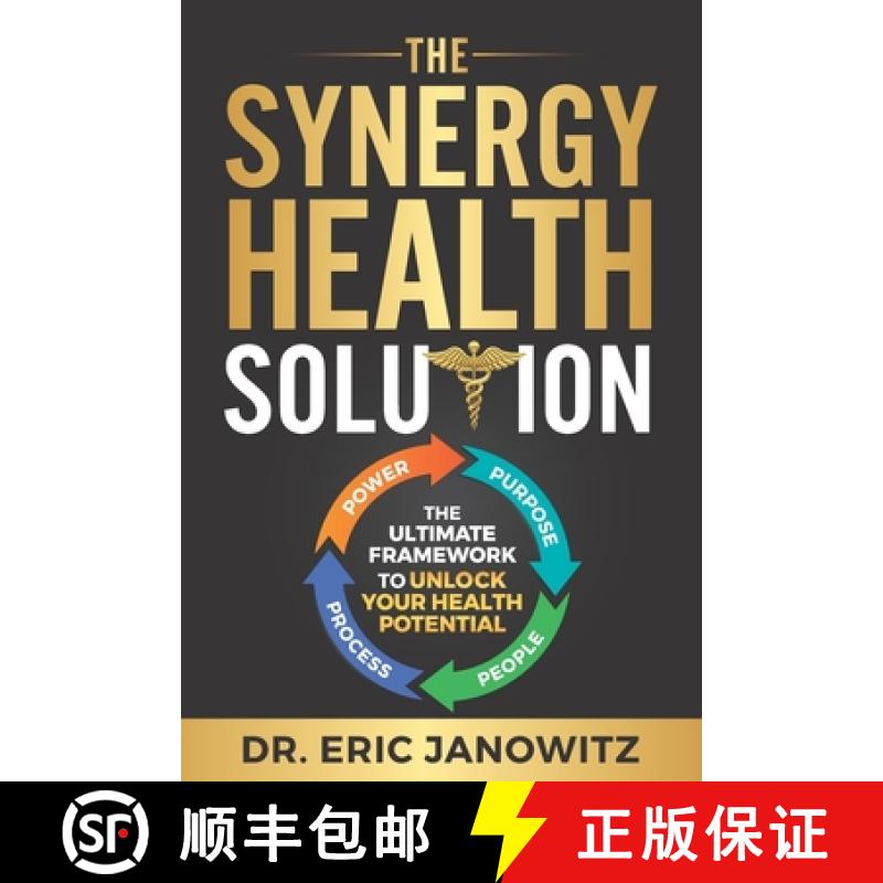 【3-4周达】The Synergy Health Solution: The Ultimate Framework to Unlock Your Health Potential [9781734576702]