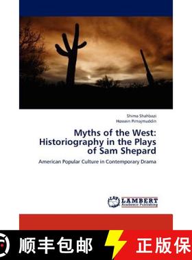 预订 Myths of the West: Historiography in the Plays of Sam Shepard [9783659205118]