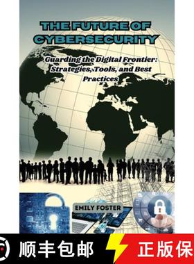 【3-4周达】The Future of Cybersecurity: Guarding the Digital Frontier: Strategies, Tools, and Best Pr... [9798330238712]