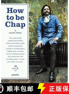 How to Be Chap: The Surprisingly Sophisticated Habits, Drinks and Clothes of the Modern Gentlema N [9783899556407]
