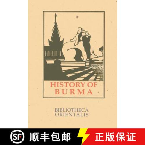 【3-4周达】History Of Burma: Including Burma Proper, Pegu, Taungu, Tennasserim and Arakan. from the E... [9789748299006]