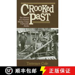 Past Crooked Fairbanks 9780912006536 Camp The 4周达 Frontier History Alaska Mining