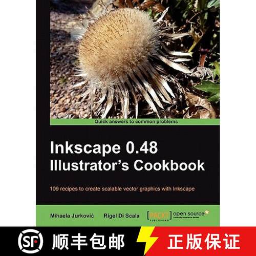 预订 Inkscape 0.48 Illustrator's Cookbook: 109 Recipes to Create Scalable Vector Graphics with Inkscape [9781849512664]