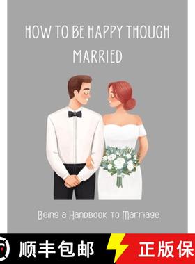 预订 How To be Happy Though Married: Being a Handbook to Marriage [9789732348994]