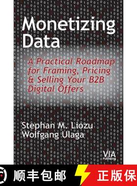 预订 Monetizing Data: A Practical Roadmap for Framing, Pricing & Selling Your B2B Digital Offers [9781945815041]